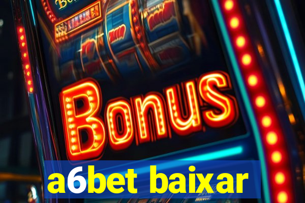 a6bet baixar